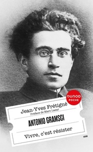 Jean-Yves Frétigné - Antonio Gramsci - Vivre, c'est résister.