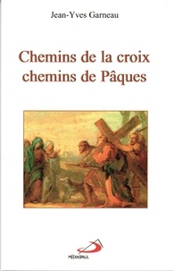 Jean-Yves Garneau - Chemins De La Croix, Chemins De Paques.