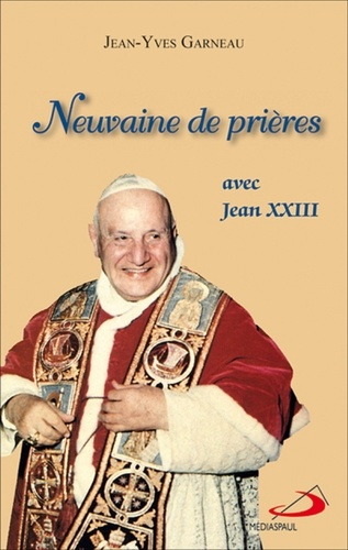 Jean-Yves Garneau - Neuvaine de prières avec Jean XXIII.