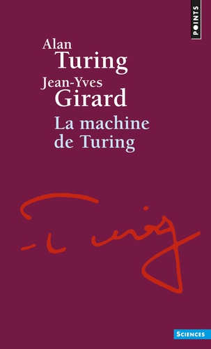 Jean-Yves Girard et Alan Turing - La machine de Turing.