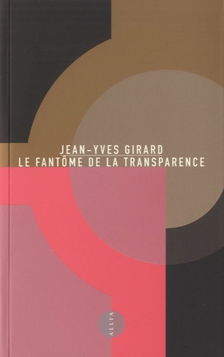Jean-Yves Girard - Le Fantôme de la transparence.