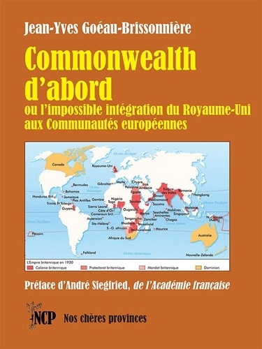 Jean-Yves Goeau-Brissonniere - Commonwealth d’abord - …  ou l’impossible intégration du Royaume-Uni aux Communautés européennes.
