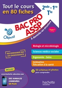 Jean-Yves Gola et Séverine Roure - Bac Pro ASSP 2nde, 1re, Tle - Tome 1, tout le cours en 80 fiches.
