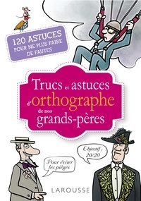 Jean-Yves Grall - Trucs et astuces d'orthographe de nos grands-pères.