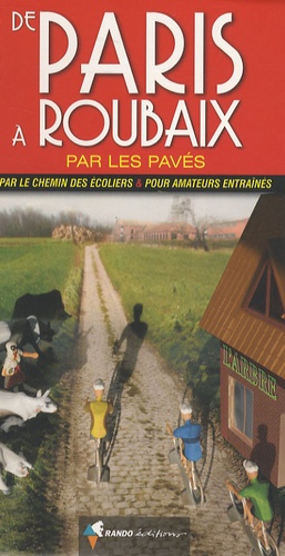 Jean-Yves Grégoire - De Paris à Roubaix par les pavés - Par le chemin des écoliers et pour amateurs entraînés.