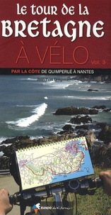 Jean-Yves Grégoire - Le tour de Bretagne à vélo - Volume 3, Par la côte de Quimperlé à Nantes.