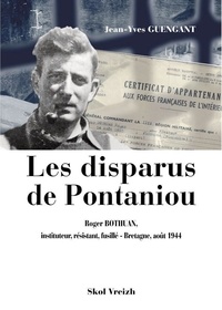 Jean-Yves Guengant - Les disparus de Pontaniou - Roger Bothuan, instituteur, résistant, fusillé. Bretagne, août 1944.