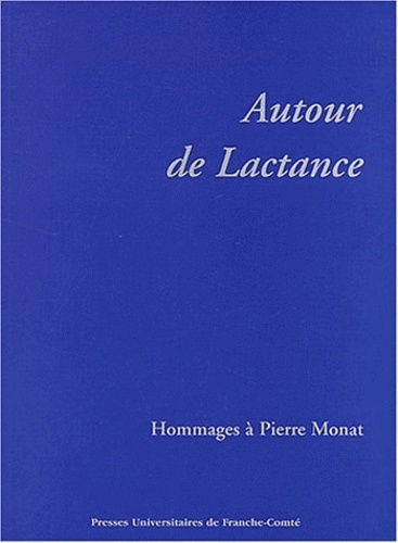 Jean-Yves Guillaumin et Stéphane Ratti - Autour de Lactance - Hommage à Pierre Monat.