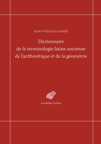 Dictionnaire de la terminologie latine ancienne de l'arithmétique et de la géométrie 1e édition