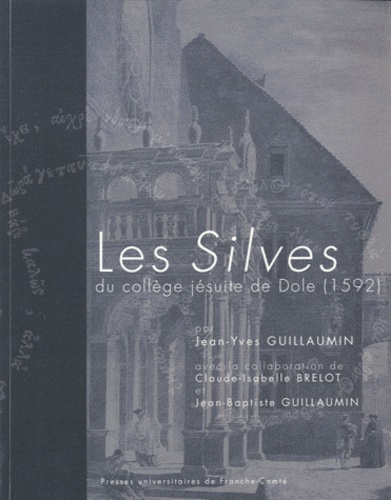 Jean-Yves Guillaumin - Les Silves du collège jésuites de Dole (1592).
