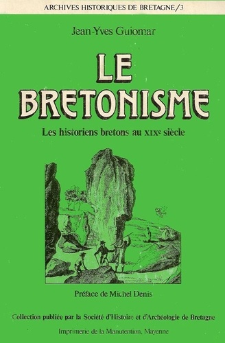 Jean-Yves Guiomar - Le Bretonisme - Les historiens bretons au XIXème siècle.