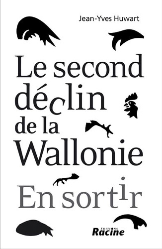 Jean Yves Huwart - Le second déclin de la Wallonie : en sortir.