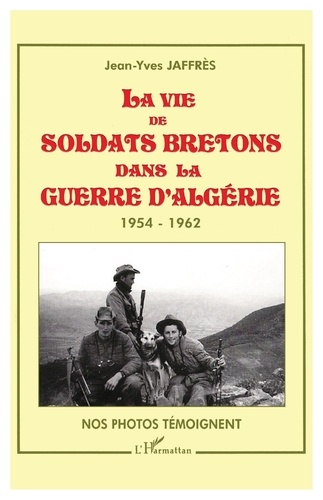 Vie De Soldats Bretons Dans La Guerre D'Algerie