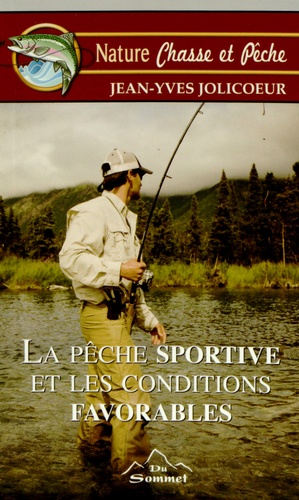 Jean-Yves Jolicoeur - La pêche sportive et les conditions favorables.