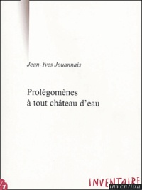 Jean-Yves Jouannais - Prolégomènes à tout château d'eau.