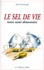 Jean-Yves Kergall - Le Sel De La Vie. Notre Sante Alimentaire.