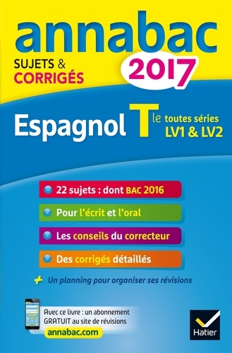 Annales Annabac 2017 Espagnol Tle LV1 et LV2. sujets et corrigés du bac Terminale toutes séries  Edition 2017