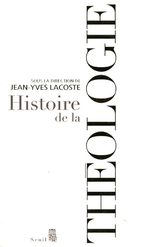 Jean-Yves Lacoste - Histoire de la théologie.