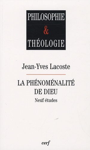 Jean-Yves Lacoste - La phénoménalité de Dieu - Neuf études.