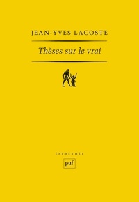 Jean-Yves Lacoste - Thèses sur le vrai.