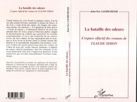 Jean-Yves Laurichesse - La bataille des odeurs - L'espace olfactif des romans de Claude Simon.