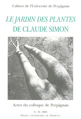 Jean-Yves Laurichesse - Le Jardin des Plantes de Claude Simon - Actes du colloque de Perpignan (27 mars 1999).