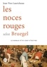 Jean-Yves Laurichesse - Les noces rouges selon Bruegel.