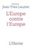 L'Europe contre l'Europe (476-2020). Pour mieux comprendre l'idéologie de l'Union européenne, le Brexit et les Gilets jaunes