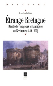Jean-Yves Le Disez - Etrange Bretagne - Récits de voyageurs britanniques en Bretagne (1830-1900).