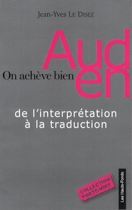 Jean-Yves Le Disez - On achève bien Auden - De l'interprétation à la traduction.