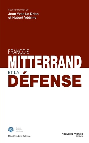 Jean-Yves Le Drian et Hubert Védrine - Mitterrand et la Défense.