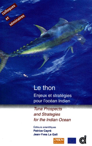 Jean-Yves Le Gall et Patrice Cayré - Le thon - Enjeux et stratégies pour l'océan Indien.