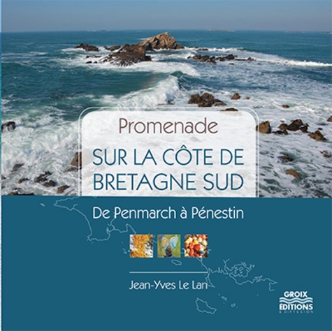 Jean-Yves Le Lan - Promenade sur la côte de Bretagne sud - De Penmarch à Pénestin.