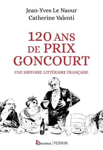 120 ans de Prix Goncourt. Une histoire littéraire française