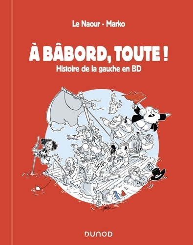 A bâbord, toute !. Histoire de la gauche en BD