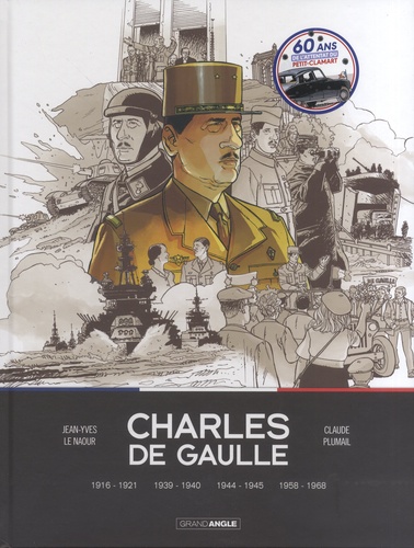 Charles de Gaulle Intégrale Tome 1, 1916-1921 : Le prisonnier ; Tome 2, 1939-1940 : L'homme qui a dit non ; Tome 3, 1944-1945 : L'heure de vérité ; Tome 4, 1958-1968 : Joli mois de Mai