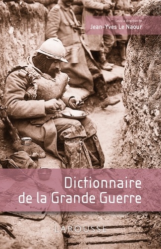 Jean-Yves Le Naour - Dictionnaire de la Grande Guerre.