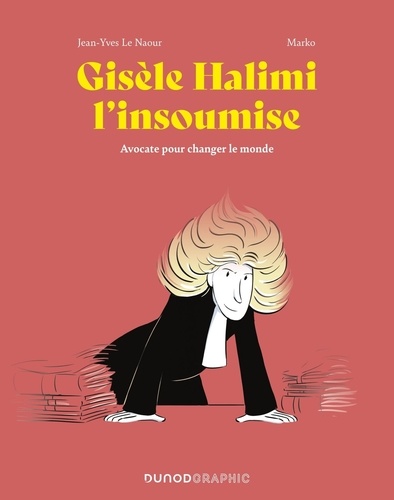 Gisèle Halimi l'insoumise. Avocate pour changer le monde