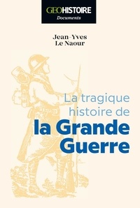 Jean-Yves Le Naour - La tragique histoire de la Grande Guerre.