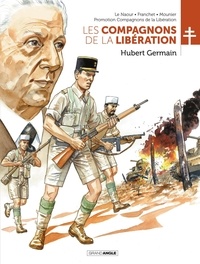 Jean-Yves LE NAOUR et Alain Mounier - Les compagnons de la Libération - Hubert Germain - Volume 06.