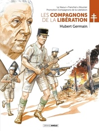 Jean-Yves Le Naour et Alain Mounier - Les Compagnons de la Libération : Hubert Germain.