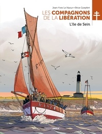 Jean-Yves Le Naour et Brice Goepfert - Les Compagnons de la Libération  : L'île de Sein.