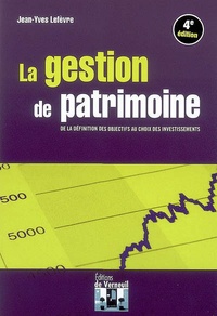 Jean-Yves Lefèvre - La gestion de patrimoine - De la définition des objectifs au choix des investissements.