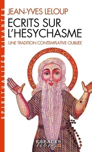 Jean-Yves Leloup - Ecrits sur l'hésychasme - Une tradition contemplative oubliée.