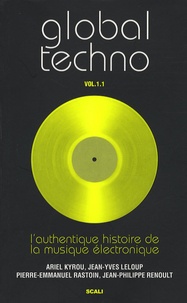 Jean-Yves Leloup et Ariel Kyrou - Global Techno - Volume 1.1, L'authentique histoire de la musique électronique.