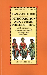 Jean-Yves Leloup - Introduction aux "vrais philosophes" - Les Pères grecs : un continent oublié de la pensée occidentale.