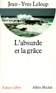 Jean-Yves Leloup - L'absurde et la grâce.