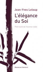 Jean-Yves Leloup - L'élégance du soi - Petit traité de l'homme noble.