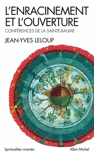 Jean-Yves Leloup et Jean-Yves Leloup - L'Enracinement et l'Ouverture - Conférences de la Sainte-Baume.