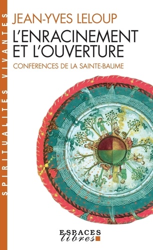 L'Enracinement Et L'Ouverture. Conferences De La Sainte-Baume